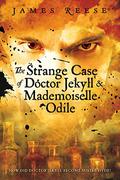 The Strange Case of Doctor Jekyll & Mademoiselle Odile  (A Shadow Sisters Novel) by James Reese