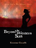Beyond the Western Sun (The Whisper Legacy #1) by Kristina Circelli