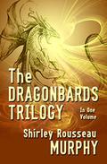 The Dragonbards Trilogy: Complete in One Volume by Shirley Rousseau Murphy