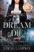 To Dream Is To Die (Dead Dreamer #1) by Sarah Lampkin