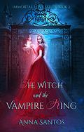 The Witch and the Vampire King by Anna Santos