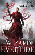 The Wizard of Eventide (The Goddess War #3) by Jon Skovron