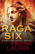 Raga Six (Doctor Orient #2) by Frank Lauria