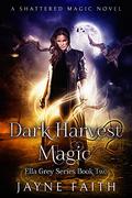 Dark Harvest Magic (Ella Grey #2) by Christine Castle