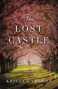 The Lost Castle (Lost Castle #1) by Kristy Cambron