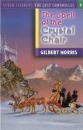 The Spell of the Crystal Chair (Seven Sleepers: The Lost Chronicles #1) by Gilbert L. Morris
