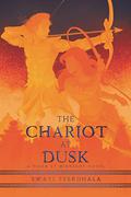 The Chariot at Dusk (The Tiger at Midnight Trilogy #3) by Swati Teerdhala