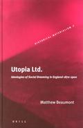 Utopia Ltd. - Ideologies of Social Dreaming in England 1870-1900 (Historical Materialism #7) by Matthew Beaumont