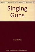 Singing Guns by Max Brand