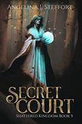 Secret Court by Angelina J. Steffort