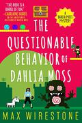 The Questionable Behavior of Dahlia Moss (Dahlia Moss Mysteries #3) by Max Wirestone