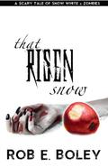That Risen Snow: Snow White & Zombies (Scary Tales #1) by Rob E. Boley