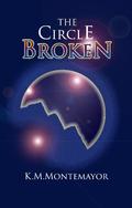 The Circle Broken by Kat Mayor, K.M. Montemayor