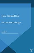 Fairy Tale and Film: Old Tales with a New Spin by Sue Short