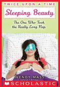 Sleeping Beauty: The One Who Took the Really Long Nap by Wendy Mass