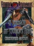 A Dragon at Worlds' End by Christopher Rowley