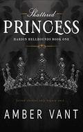 Shattered Princess (Hardin Hellhounds #1) by Amber Vant