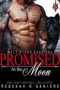 Promised at the Moon by Rebekah R. Ganiere