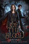 Of the Blood (Heir of Blood and Fire #1) by Cameo Renae