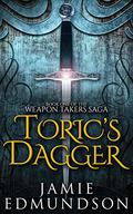 Toric's Dagger (The Weapon Takers Saga #1) by Jamie Edmundson