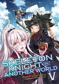 Skeleton Knight in Another World  (Light Novel) Vol. 5 (Skeleton Knight in Another World Light Novel #5) by Ennki Hakari