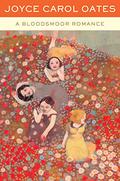 A Bloodsmoor Romance by Joyce Carol Oates