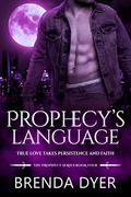 Prophecy's Language (The Prophecy Series #4) by Brenda Dyer