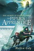 The Piper's Apprentice (The Secrets of the Pied Piper #3) by Matthew Cody