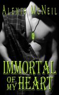 Immortal of My Heart (The Immortal Series #2) by Alexis McNeil