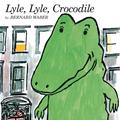 Lyle, Lyle, Crocodile by Bernard Waber