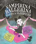 Vampirina Ballerina Hosts a Sleepover by Anne Marie Pace