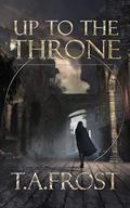 Up To The Throne (Dark Renaissance #1) by Toby Frost