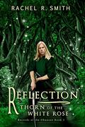 Reflection: Thorn of the White Rose (Records of the Ohanzee, #3) by Rachel R. Smith