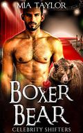 Boxer Bear (Celebrity Shifters #1) by Mia Taylor