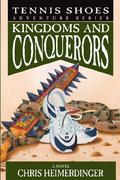 Kingdoms and Conquerors (Tennis Shoes #10) by Chris Heimerdinger