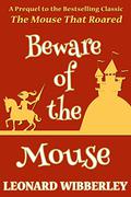 Beware of the Mouse (The Mouse That Roared #0) by Leonard Wibberley