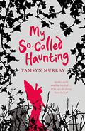 My So-Called Haunting (Afterlife #2) by Tamsyn Murray