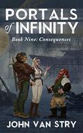 Portals of Infinity: Consequences (Portals of Infinity #9) by John Van Stry