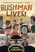 Bushman Lives! (Neddie & Friends #4) by Daniel Pinkwater