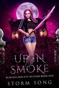 Up in Smoke (Burning Bounty Hunter #1) by Storm Song