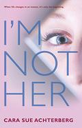I'm Not Her by Cara Sue Achterberg