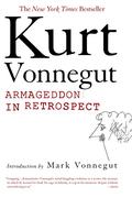 Armageddon in Retrospect: And Other New and Unpublished Writings on War and Peace by Kurt Vonnegut Jr., Mark Vonnegut