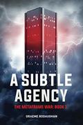 A Subtle Agency (Metaframe War #1) by Graeme Rodaughan