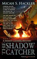 The Shadow Catcher (Sheriff Lansing Mystery #3) by Micah S. Hackler