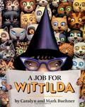 A Job for Wittilda by Caralyn Buehner