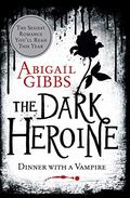 Dinner with a Vampire (The Dark Heroine #1) by Abigail Gibbs