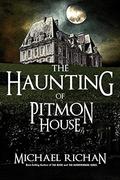 The Haunting of Pitmon House by Michael Richan