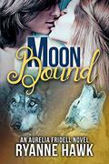 Moon Bound (Aurelia Fridell #1.5) by Ryanne Hawk