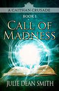 Call of Madness (Caithan Crusade #1) by Julie Dean Smith