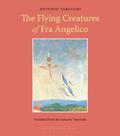 The Flying Creatures of Fra Angelico by Antonio Tabucchi